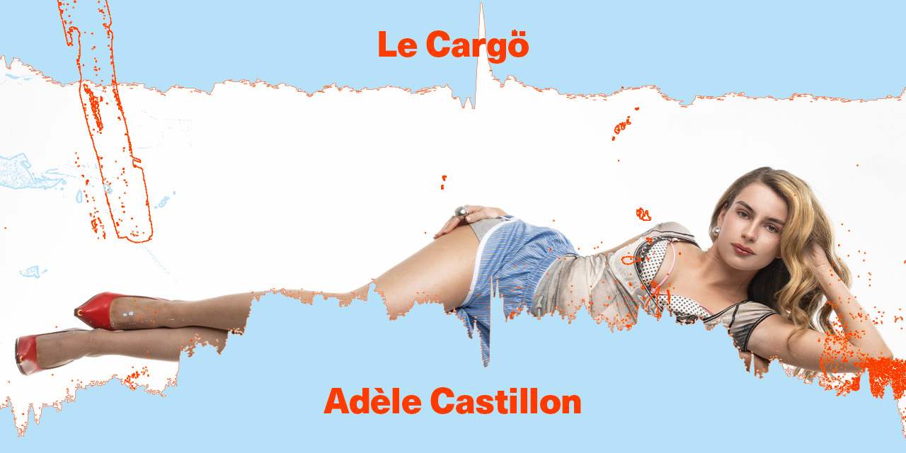Adèle Castillon • Le Cargö