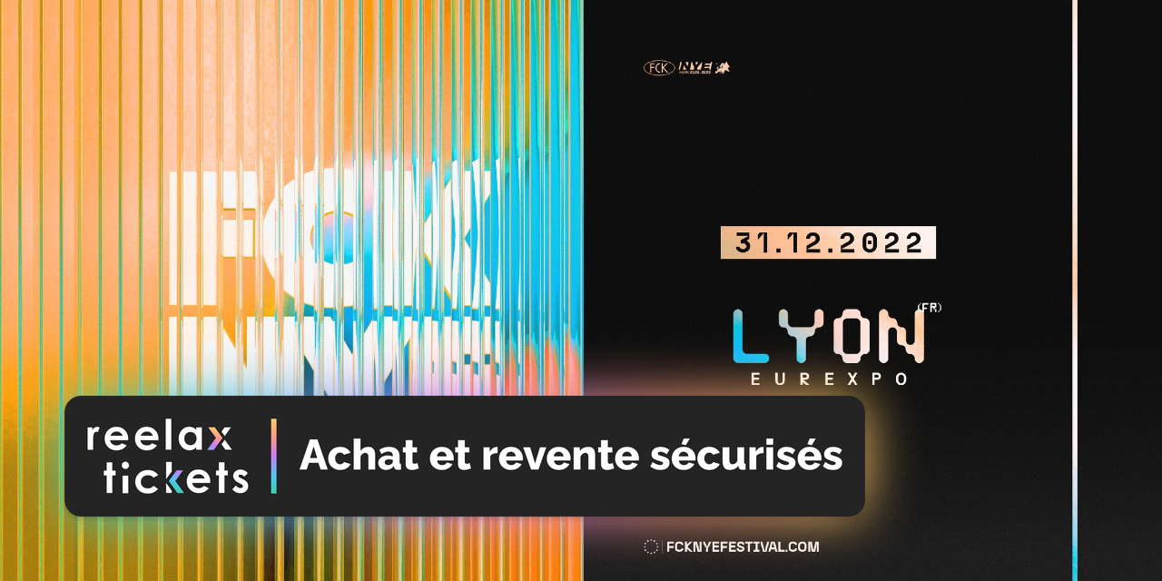 FCKNYE LYON 2022 Achat et revente de billets