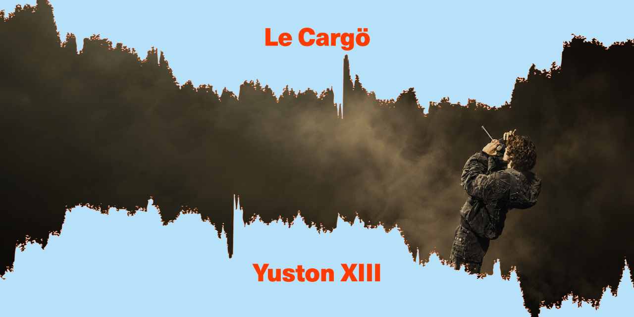 Yuston XIII • Le Cargö